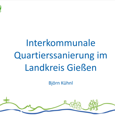 Vortrag Interkommunale Quartierssanierung Giessen Vortrag Interkommunale Quartierssanierung Giessen