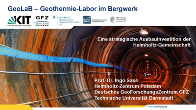 Cover der Präsentation von Prof. Dr. Ingo Sass, Text: '"GeoLaB – Geothermie-Labor im Bergwerk. Eine strategische Ausbauinvestition der Helmholtz-Gemeinschaft." Hintergrundbild: eine Tunnelröhre in einem Bergwerk.